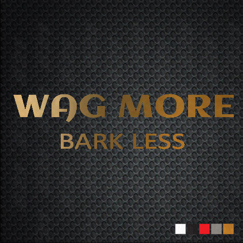 WAG MORE BARK LESS Sticker laptop phone humor car best cool truck funny decal