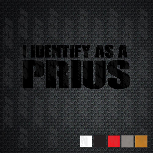 I identify as a PRIUS diesel US Sticker laptop phone Yeti car best cool truck