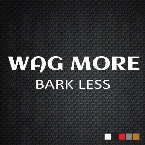 WAG MORE BARK LESS Sticker laptop phone humor car best cool truck funny decal