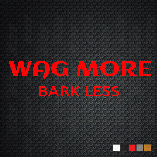 WAG MORE BARK LESS Sticker laptop phone humor car best cool truck funny decal
