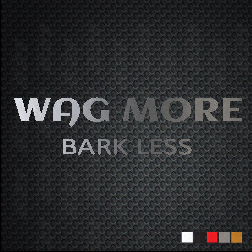 WAG MORE BARK LESS Sticker laptop phone humor car best cool truck funny decal
