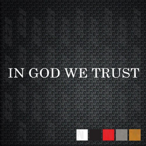 IN GOD WE TRUST Decal Sticker - Vinyl weatherproof Die Cut-Patriotism USA