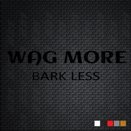 WAG MORE BARK LESS Sticker laptop phone humor car best cool truck funny decal
